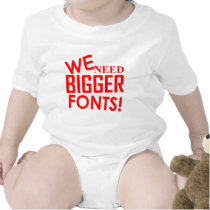WE NEED BIGGER FONTS! t-shirts by TimeStop WE NEED BIGGER FONTS! t-shirts