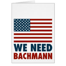 We Need Michele Bachmann Greeting Cards