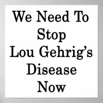 We Need To Stop Lou Gehrig's Disease Now Print