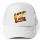 We Play Dirty So Protect Your Balls Trucker Hats