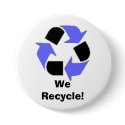We Recycle! buttons by devabob We Recycle! buttons