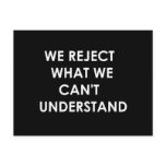 We Reject What We Can't Understand Postcard