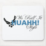 We Roll It HUAHH! Style Mouse Pad