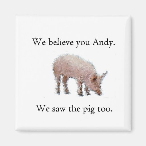 We saw the pig too refrigerator magnet