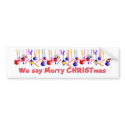 We say Merry CHRISTmas bumper stickers by jhimages We say Merry CHRISTmas bumper stickers