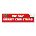 We say Merry Christmas Bumper Sticker bumper stickers by forbes1954 We say Merry Christmas Bumper Sticker bumper stickers