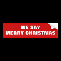 We say Merry Christmas Bumper Sticker bumper stickers