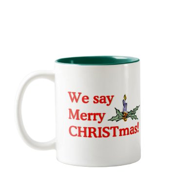 We say Merry CHRISTmas mugs