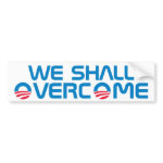 We Shall Overcome bumpersticker