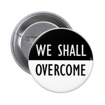 We Shall Overcome Pinback Button