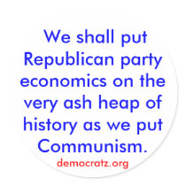 We shall put Republican party economics on a heap. stickers by maximus7 We shall put Republican party economics on a heap. stickers