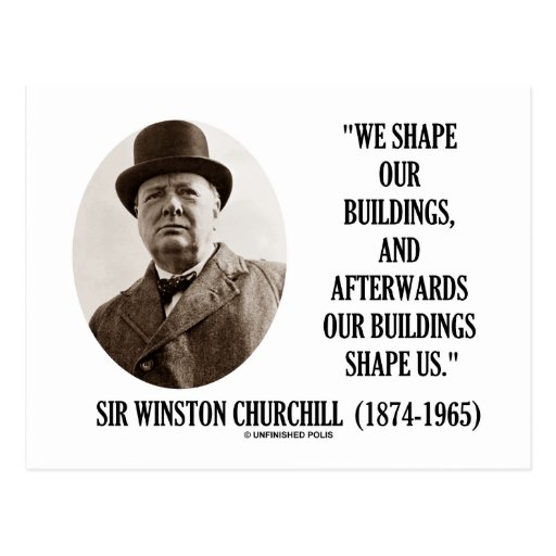 We Shape Our Buildings (Winston Churchill Quote) Post Cards