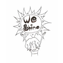 We Shine t-shirts by anneounschooler We Shine t-shirts