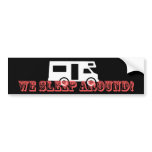 We Sleep Around! Bumper Stickers