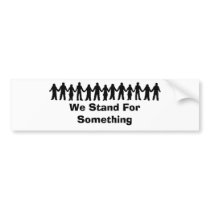 We Stand For Something bumper stickers