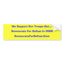 We Support Our Troops But... Bumpersticker