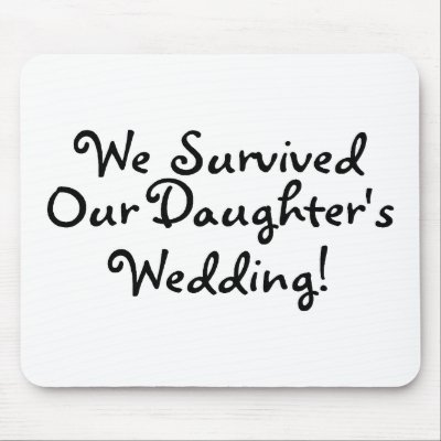 We Survived Our Daughters Wedding Mousepads