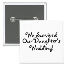 We Survived Our Daughters Wedding Pinback Button
