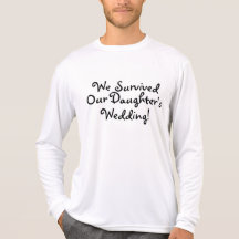 We Survived Our Daughters Wedding Shirts