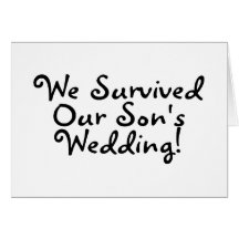 We Survived Our Sons Wedding Greeting Card