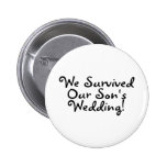 We Survived Our Sons Wedding Pinback Button