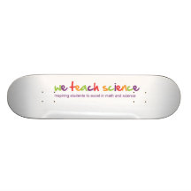 We Teach Science Donation Gift* Skate Board Deck