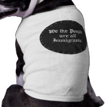 We the people are all immigrants - pet clothing