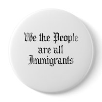 We the people are all immigrants Faded.png Buttons