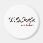 We the People... are ticked! Fridge Magnets