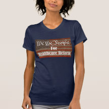 We the People For Healthcare Reform T Shirt