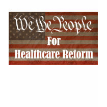 We the People For Healthcare Reform t-shirts by rgb_hmo We the People For Healthcare Reform t-shirts