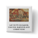 WE THE PEOPLE,  SAY NO TO SOCIALISM, FASCISM, ... buttons