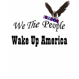 We The People Wake Up America Political T-Shirt shirt