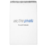 We, the Pixels 6 month Calendar