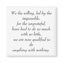 We the willing, led by the impossible, for the ... magnets
