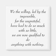 We the willing, led by the impossible, for the ... refrigerator magnet