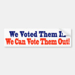 We Voted Them In We Can Vote Them Out Bumper Stickers