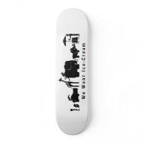 we want ice cream skateboards by _Krash_ we want ice cream skateboards