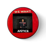 We Want Justice Button