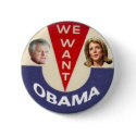 We Want Obama Button