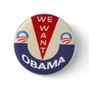 We Want Obama Pin buttons
