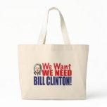 We Want We Need Bill Clinton Bag 