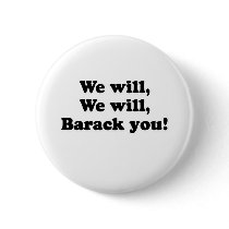 WE WILL BARACK YOU buttons by Politicaltshirts WE WILL BARACK YOU buttons