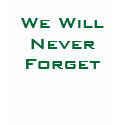 We Will Never Forget t-shirts by bigmac44 We Will Never Forget t-shirts