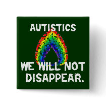 We Will Not Disappear Buttons