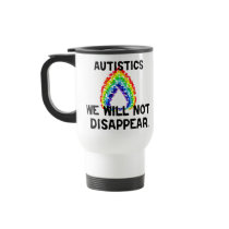 We Will Not Disappear Travel Mugs