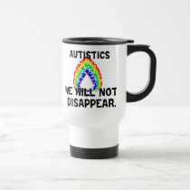 We Will Not Disappear Travel Mugs