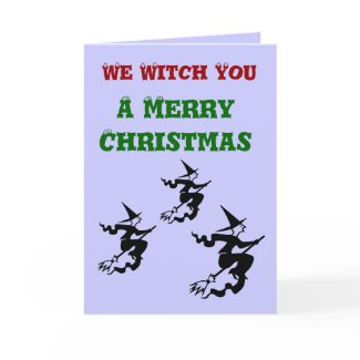 We Witch You a Merry Christmas Greeting Card