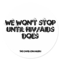 We Won't Stop Until HIV/AIDS Does stickers by capedcrusaders We Won't Stop Until HIV/AIDS Does stickers