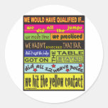 We Would Have Qualified.... Round Sticker